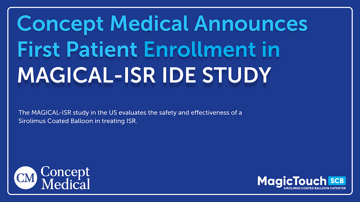 Concept Medical Announces Enrollment of First Patient in “Magical-ISR ...