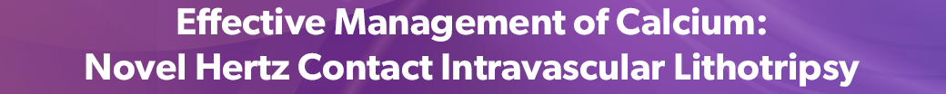 Effective Management of Calcium: Novel Hertz Contact Intravascular Lithotripsy