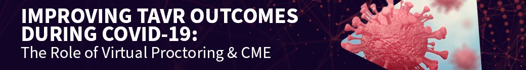 Registration - Improving TAVR Outcomes During COVID-19: The Role Virtual Proctoring & CME