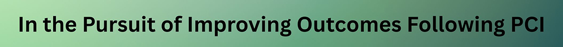In the Pursuit of Improving Outcomes Following PCI