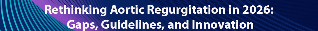 Rethinking Aortic Regurgitation in 2026: Gaps, Guidelines, and Innovation