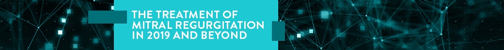 The Treatment of Mitral Regurgitation in 2019 and Beyond