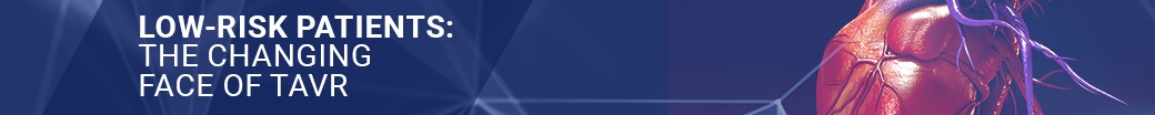 Registration: Low-Risk Patients: The Changing Face of TAVR