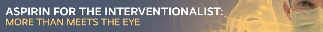 CME Program - Aspirin for the Interventionalist: More than Meets the Eye
