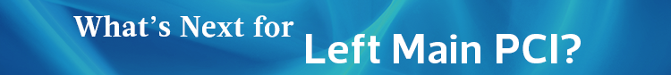Latest Data on Left Main Stenting and its Implications