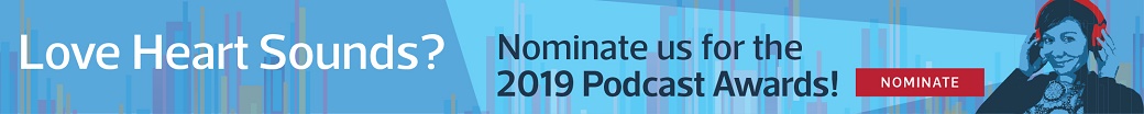 Heart Sounds - Nominate us for the 2019 Podcast Awards!