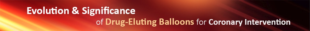 Evolution & Significance of Drug-Eluting Balloons for Coronary Intervention