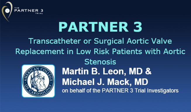 PARTNER 3: Transcatheter or Surgical Aortic Valve Replacement in Low Risk Patients with Aortic Stenosis