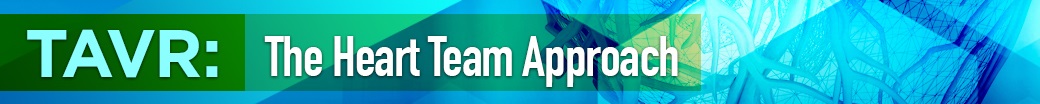 TAVR: The Heart Team Approach 