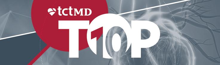 TCTMD’s Top 10 Most Popular Stories for May 2025