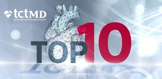 TCTMD’s Top 10 Most Popular Stories for June 2017