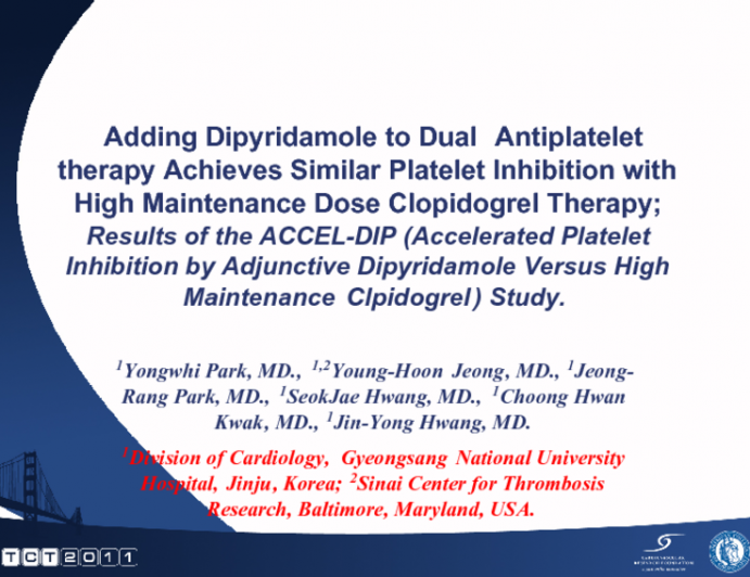 <b>Pharmacodynamic Effect of Double-dose Clopidogrel versus Adding Dipyridamole In Patients With High On-treatment Platelet Reactivity (ACCEL-DIP) study</b>