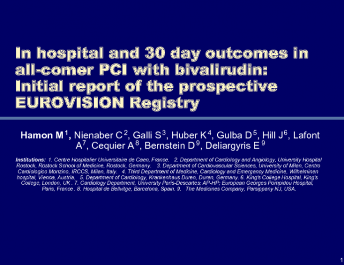 In hospital and 30 day outcomes in all-comer percutaneous coronary intervention with bivalirudin:  Initial report of the prospective EUROVISION Registry. Hamon M, Nienaber C,...