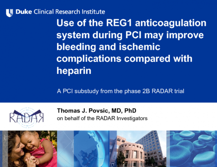 Use of the REG1 Anticoagulation System During PCI May Improve Bleeding and Ischemic Complications Compared with Heparin: A PCI Substudy from the Phase 2B RADAR Trial