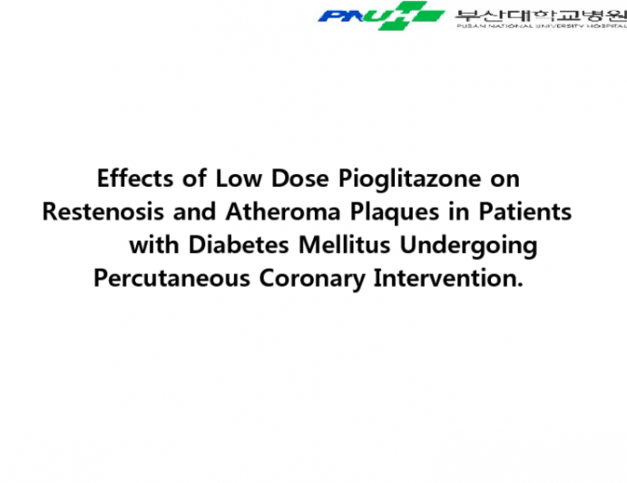 Effects of Low Dose Pioglitazone on Restenosis and Atheroma Plaques in Patients with Diabetes Mellitus Undergoing Percutaneous Coronary Intervention