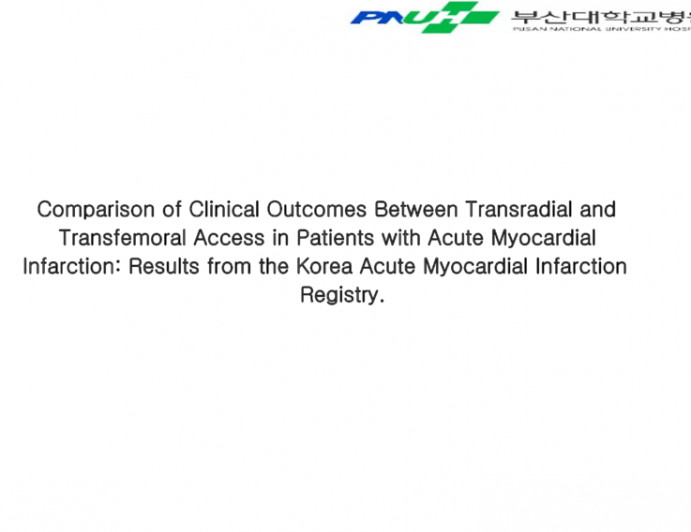 Comparison of Clinical Outcomes Between Transradial and Transfemoral Access in Patients with Acute Myocardial Infarction: Results from the Korea Acute Myocardial Infarction...