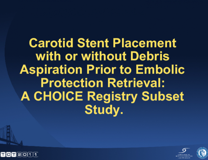 Carotid Stent Placement (CAS) with or without Debris Aspiration Prior to Embolic Protection (EDP) Retrieval: A CHOICE Registry Subset Study.