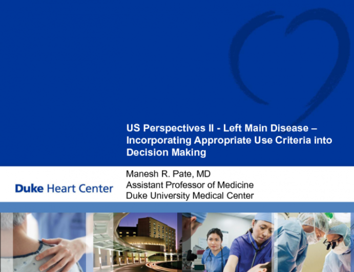 US Perspectives 2: Incorporating Appropriateness Use Criteria into Left Main Revascularization Decisions