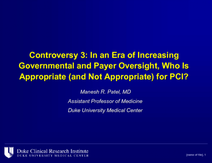 Controversy 3: In an Era of Increasing Governmental and Payer Oversight, Who Is Appropriate (and Not Appropriate) for PCI?