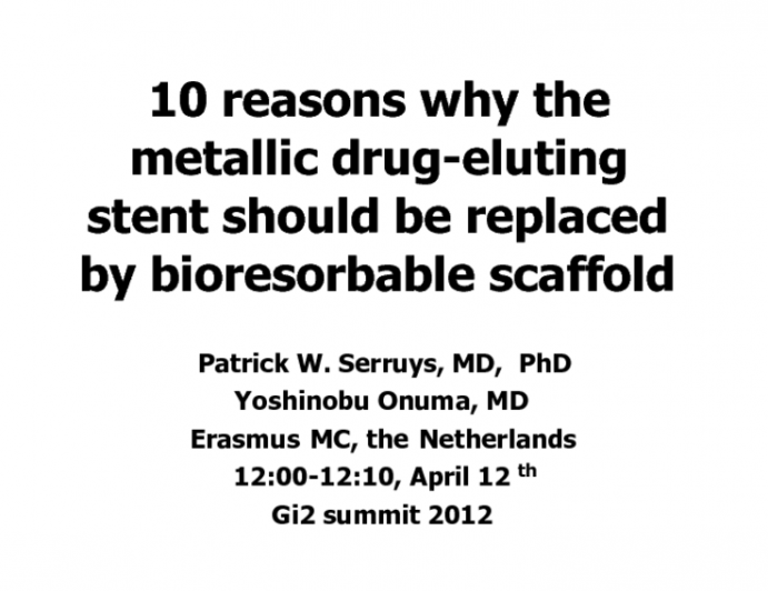 10 Reasons Why the Metallic Drug-eluting Stent Should be Replaced by Bioresorbable Scaffold