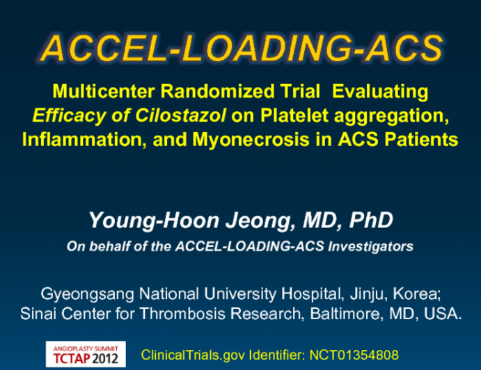 ACCEL-LOADING-ACS: Multicenter Randomized Trial  Evaluating                Efficacy of Cilostazol on Platelet aggregation, Inflammation, and Myonecrosis in ACS Patients