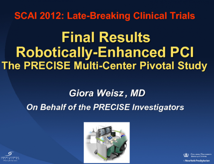 Final Results Robotically-Enhanced PCI The PRECISE Multi-Center Pivotal Study