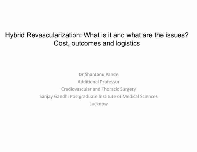 Hybrid Revascularization: What is it and what are the Issues? Cost, Outcomes and Logistics