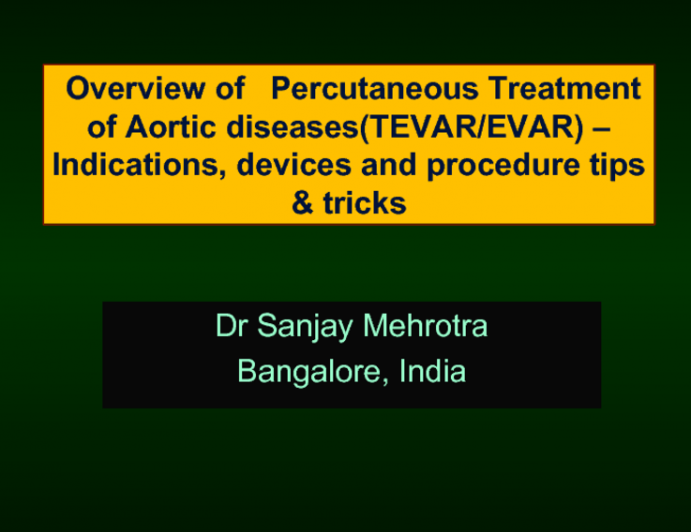 Overview of Percutaneous Treatment of Aortic Diseases (TEVAR/EVAR) – Indications, Devices and Procedure Tips & Tricks