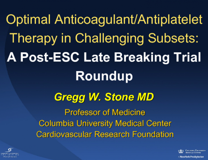 Optimal Anticoagulant/Antiplatelet Therapy in Challenging Subsets: A Post-ESC Late Breaking Trial Roundup