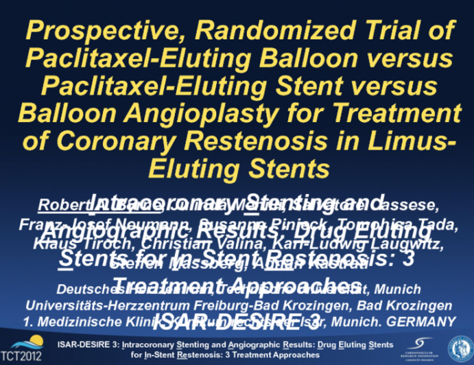 ISAR-DESIRE 3: A Prospective, Randomized Trial of Paclitaxel-Eluting Balloons vs. Paclitaxel-Eluting Stents vs. Balloon Angioplasty for Restenosis of Limus-Eluting Coronary Stents