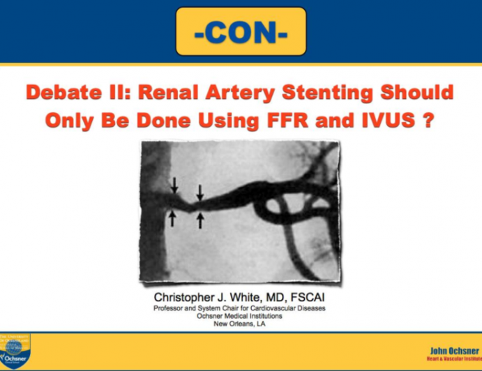 Debate II. Should Renal Artery Stenting Only Be Done Using FFR and IVUS? Con!