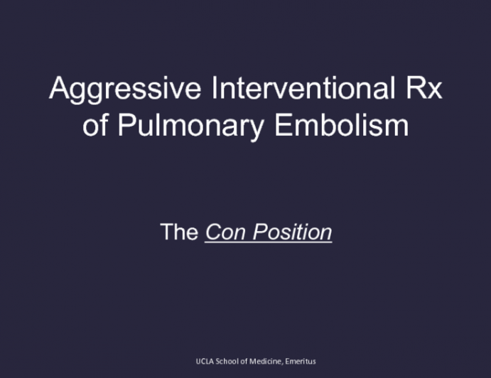 Debate II. Is Aggressive Endovascular Treatment of Pulmonary Embolism Justified? Con!