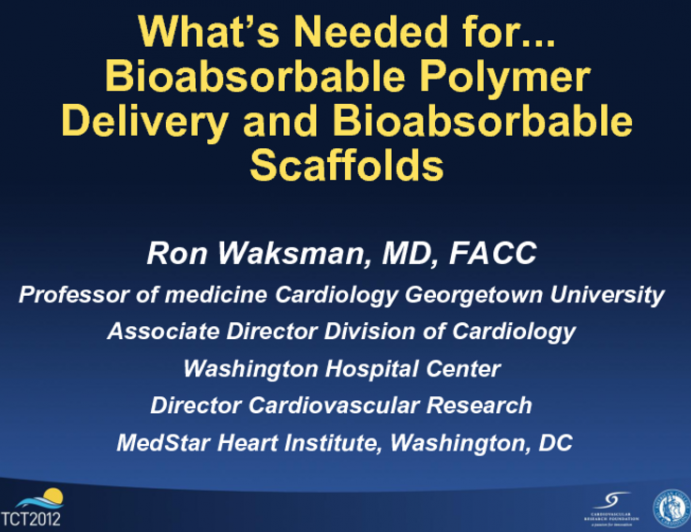 What's Needed for... Bioabsorbable Polymer Delivery and Bioabsorbable Scaffolds?