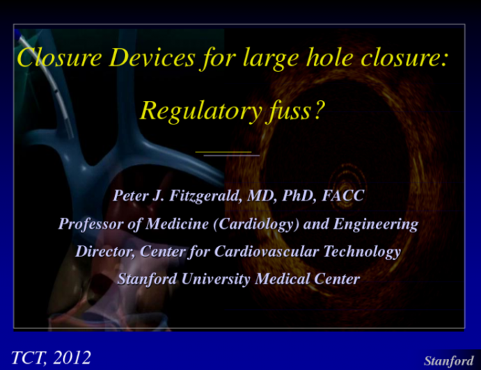 What's the Fuss! Large Hole Vascular Closure Devices (Trans-femoral and Trans-apical) Should Only Require a Simple Safety Registry