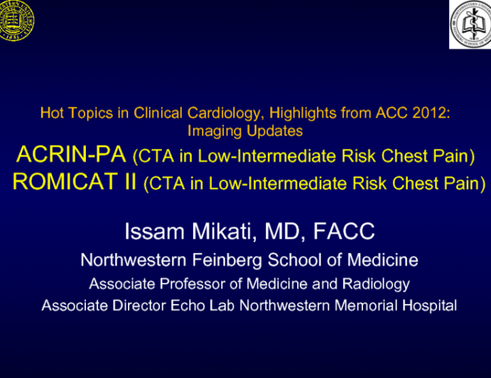 Late Breaking Clinical Trials: ACRIN-PA (CTA in Low-Intermediate Risk Chest Pain) and ROMICAT II (CTA in Low-Intermediate Risk Chest Pain)