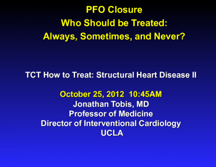 Patient Selection for PFO Closure: Who Should Be Treated Always, Sometimes, and Never?