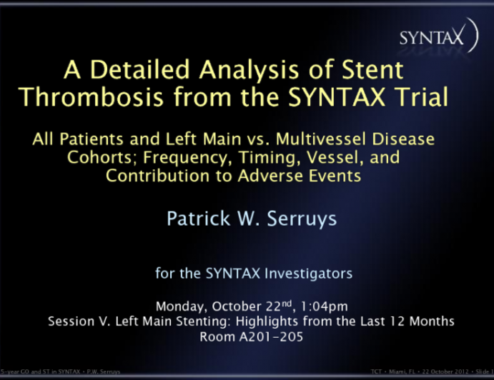 A Detailed Analysis of Stent Thrombosis from the SYNTAX Trial (All Patients and Left Main vs. Multivessel Disease Cohorts): Frequency, Timing, Vessel, and Contribution to...