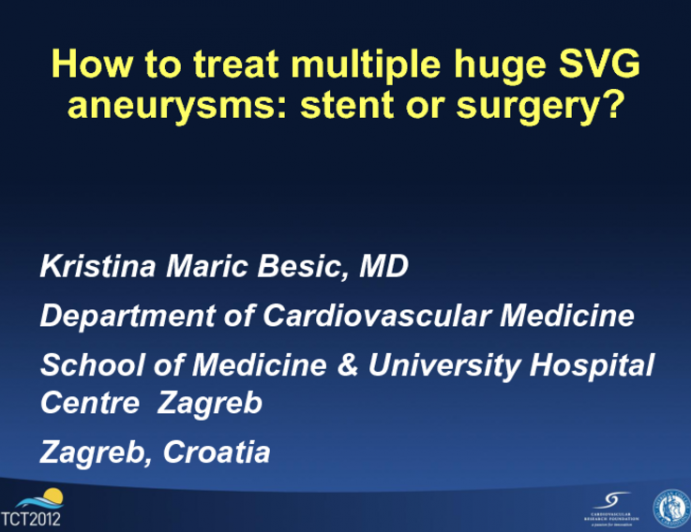Treatment of Multiple Huge SVG Aneurysms: Stent or Surgery?