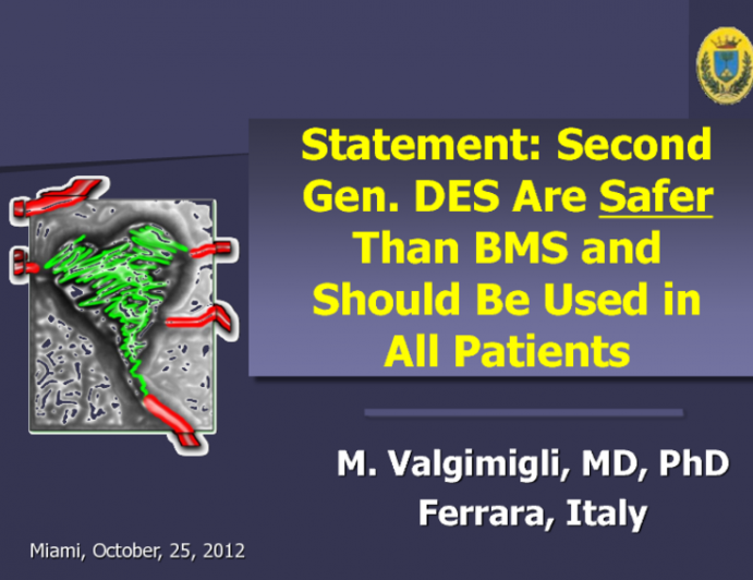 Statement: Second Generation DES Are Safer Than BMS and Should Be Used in All Patients