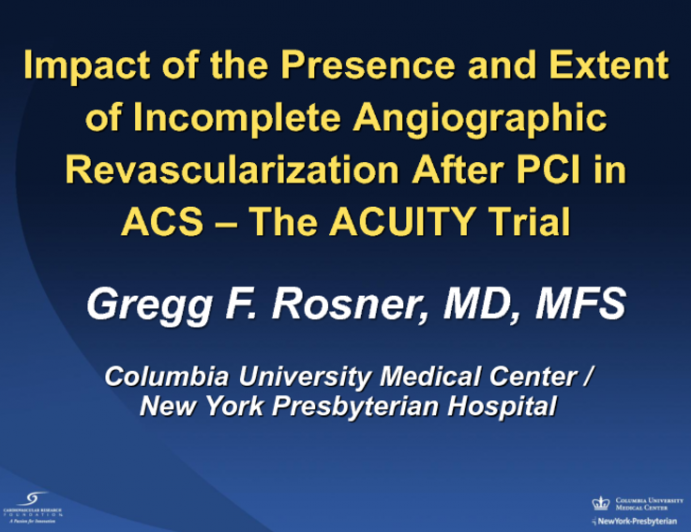 "Impact of the Presence and Extent of Incomplete Angiographic Revascularization after Percutaneous Coronary Intervention in Acute Coronary Syndromes: The ACUITY Trial."...