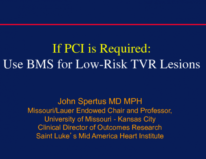 Position 2. If PCI Is Required, Use BMS for Low-Risk TVR Lesions!