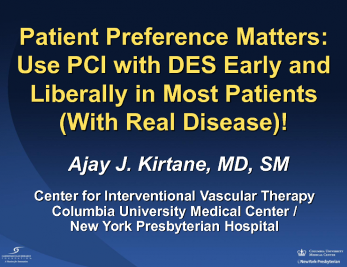 Position 4. Patient Preference Matters: Use PCI with DES Early and Liberally in Most Patients!
