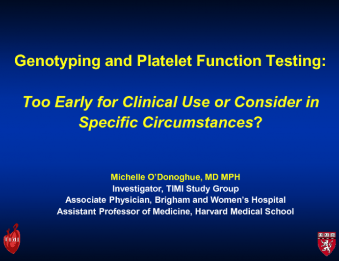 Genotyping and Platelet Function Testing: Too Early for Clinical Use or Consider in Specific Circumstances?