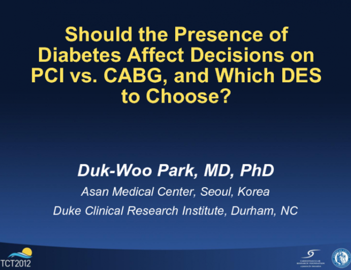 Should the Presence of Diabetes Affect Decisions on PCI vs. CABG, and Which DES to Choose?