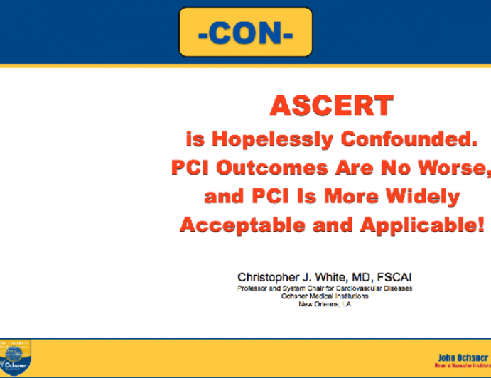 Contrarian Position: ASCERT is Hopelessly Confounded. PCI Outcomes Are No Worse, and PCI Is More Widely Acceptable and Applicable!