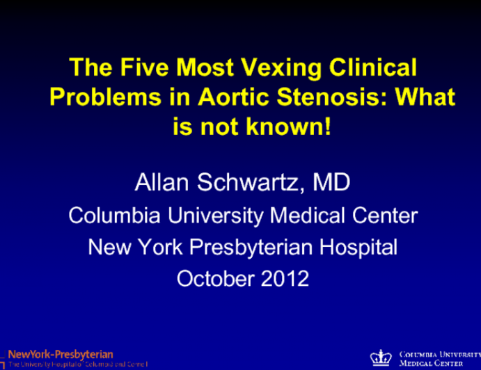 My Five Most Vexing Clinical Management Dilemmas in Aortic Stenosis Patients: What Is NOT KNOWN!