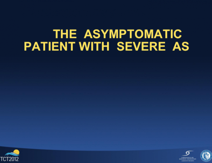 “Asymptomatic” Severe Aortic Stenosis: Use of Exercise Testing, Watchful Waiting vs. Early Valve Replacement