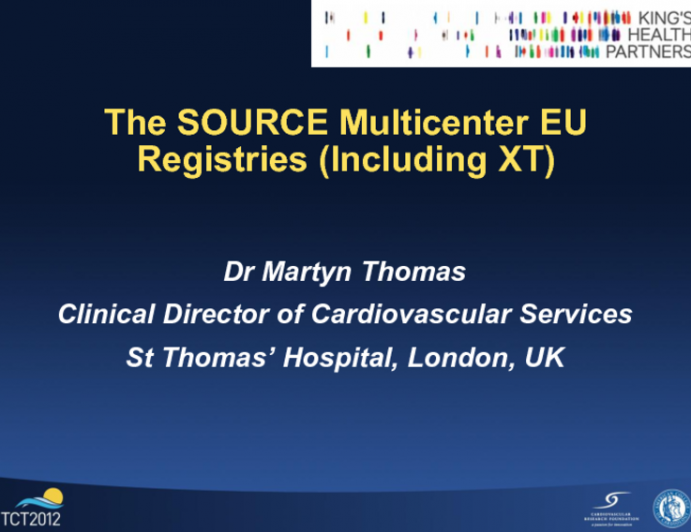 The SOURCE Multicenter EU Registries (Including XT)