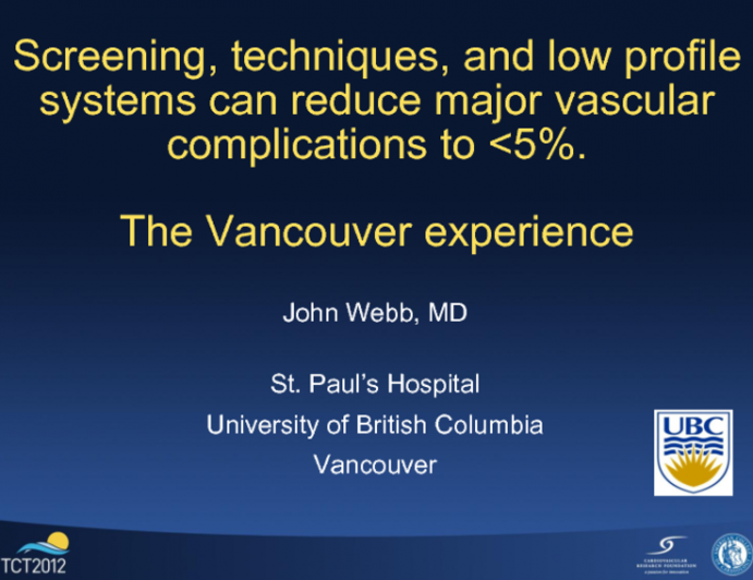 Improved Patient Screening, Meticulous Access and Closure Techniques, and Lower Profile Catheter Systems Can Reduce Major Vascular Complications to <5%: The Vancouver Experience