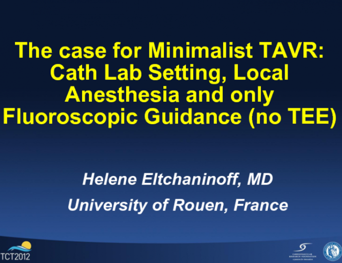 The Case for Minimalist TAVR: Cath Lab Setting, Local Anesthesia, and only Fluoroscopic Guidance (no TEE)